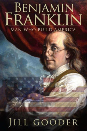 Benjamin Franklin: Man Who Build America