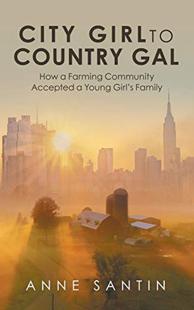City Girl To Country Gal: How A Farming Community Accepted A Young Girl'S Family