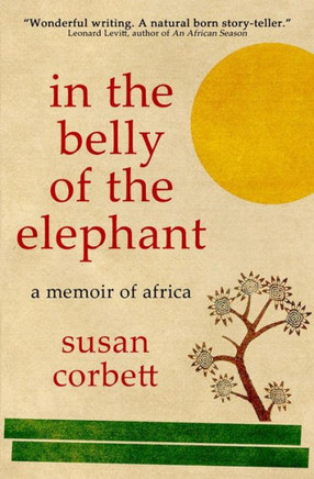In The Belly Of The Elephant: A Memoir Of Africa