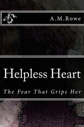 Helpless Heart: The Fear That Grips Her