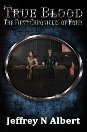True Blood (The First Chronicles Of Kohr) (Volume 6)