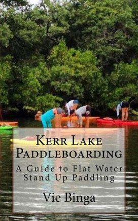 Kerr Lake Paddleboarding: A Guide To Flat Water Stand Up Paddling