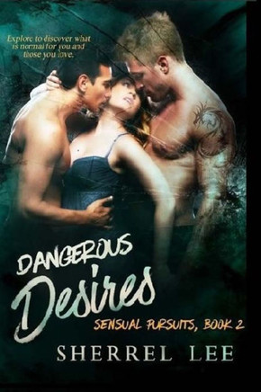 Dangerous Desires, Book 2: Steamy Romantic Suspense (Sensual Pursuits)