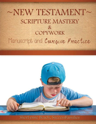 New Testament Scripture Mastery & Copywork: Manuscript And Cursive Practice