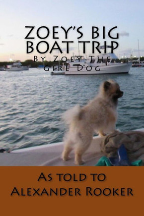 Zoey'S Big Boat Trip: By Zoey The Girl Dog