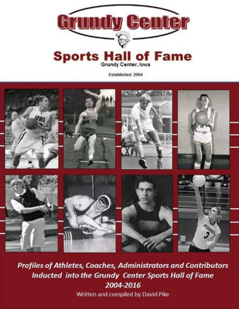 Grundy Center Sports Hall Of Fame: Profiles Of Athletes, Coaches, Administrators And Contributors To Spartan Athletics