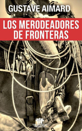 Los Merodeadores De Fronteras (Spanish Edition)