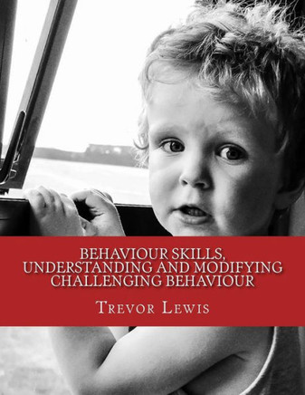 Behaviour Skills, Understanding And Modifying Challenging Behaviour