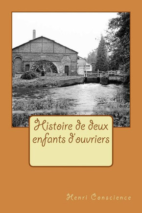Histoire De Deux Enfants D'Ouvriers (French Edition)