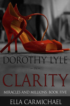 Dorothy Lyle In Clarity (The Miracles And Millions Saga)