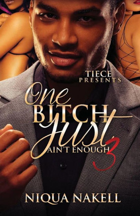 One Bitch Just Ain'T Enough 3