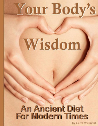 Your Body'S Wisdom: An Ancient Diet For Modern Times