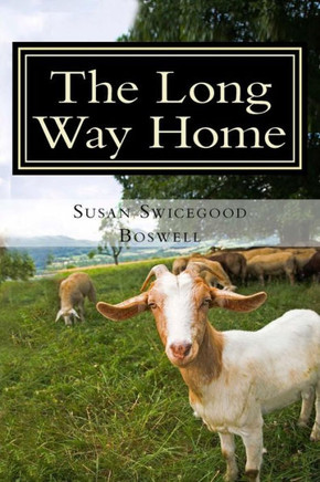 The Long Way Home: Stories Of Life Beyond Goat Pasture Road