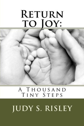 Return To Joy: A Thousand Tiny Steps