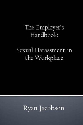 The Employer'S Handbook: Sexual Harassment In The Workplace