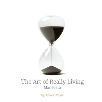The Art Of Really Living Manifesto: Reversing The Acceleration Of Time