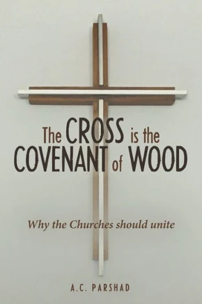 The Cross Is The Covenant Of Wood: Why The Churches Should Unite