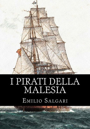 I Pirati Della Malesia: Il Ciclo Dei ?Pirati Della Malesia? Vol 2 (Italian Edition)