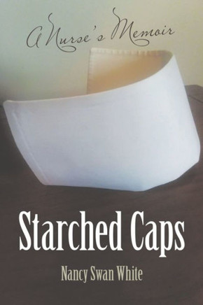 Starched Caps: A Nurse's Memoir