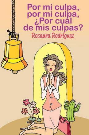 Por Mi Culpa, Por Mi Culpa, Por Cual De Mis Culpas? (Spanish Edition)