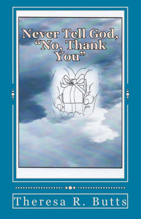 Never Tell God, "No, Thank You"