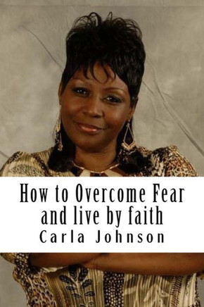 How To Overcome Fear Workbook: And Live By Faith