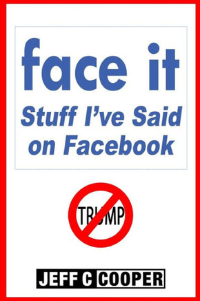 Face It: Stuff I'Ve Said On Facebook