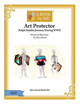 Art Protector: Ralph Smith'S Journey During Wwii (A Book By Me)