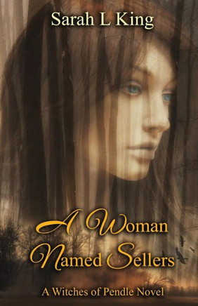 A Woman Named Sellers (Witches Of Pendle)