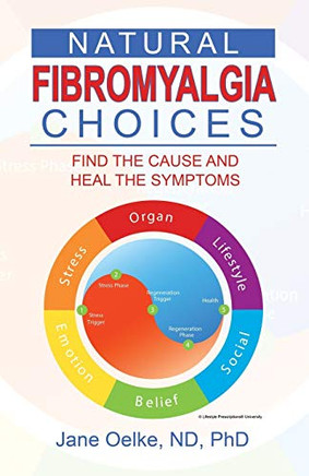 Natural Fibromyalgia Choices: Find The Cause And Heal The Symptoms - 9781489721891