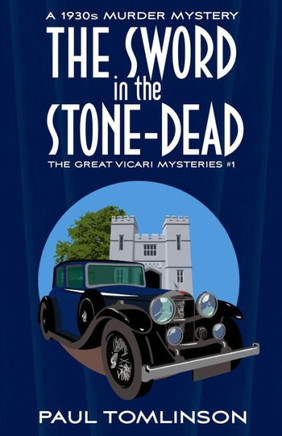 The Sword In The Stone-Dead: A 1930S Murder Mystery (The Great Vicari Mysteries)
