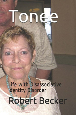 Tonee: Life With Disassociative Identity Disorder