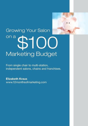Growing A Salon On $100 Marketing Budget