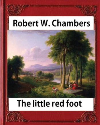 The Little Red Foot (1920), By Robert W. Chambers