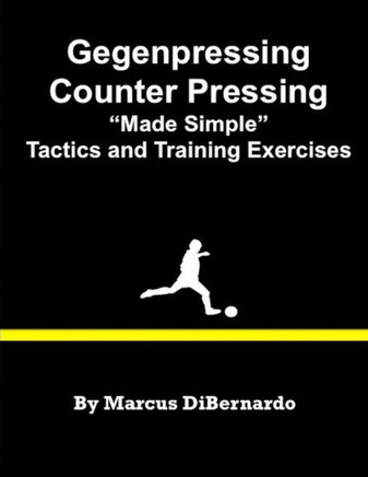 Gegenpressing - Counter Pressing Made Simple: Tactics And Training Exercises