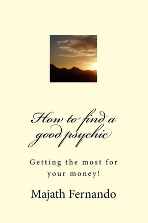 How To Find A Good Psychic: Getting The Most For Your Money!
