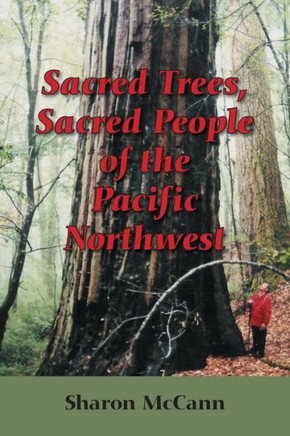 Sacred Trees, Sacred People Of The Pacific Northwest