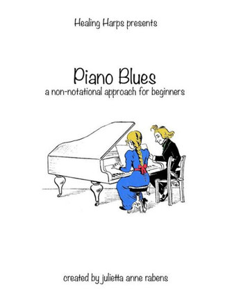 Piano Blues: A Non-Notational Approach For Beginners (Healing Harps Presents)
