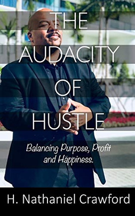 The Audacity Of Hustle