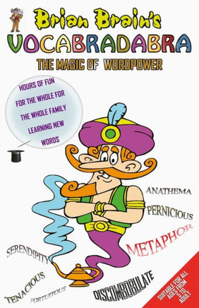Brian Brain'S Vocabradabra: The Magic Of Word Power For All Ages