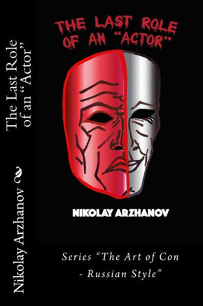 The Last Role Of An "Actor" (The Art Of Con - Russian Style)