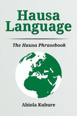 Hausa Language: The Hausa Phrasebook
