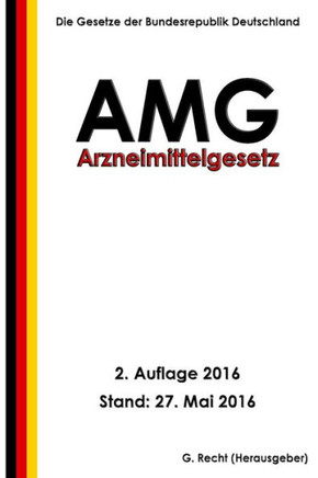 Arzneimittelgesetz - Amg, 2. Auflage 2016 (German Edition)