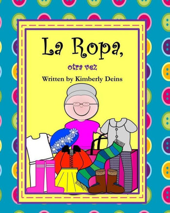 La Ropa, Otra Vez: A Book About Clothing In Spanish With Abuela Rosa. (Spanish Edition)