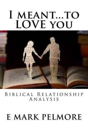 I Meant To Love You: Biblical Relationship Analysis
