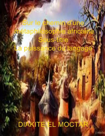 Sur Le Chemin D'Une Metaphilosophie Africaine: La Puissance Du Langage (French Edition)