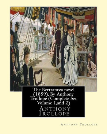The Bertrams:A Novel (1859), By Anthony Trollope (Complete Set Volume 1,And 2)