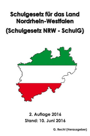 Schulgesetz F? Das Land Nordrhein-Westfalen (Schulgesetz Nrw - Schulg) (German Edition)