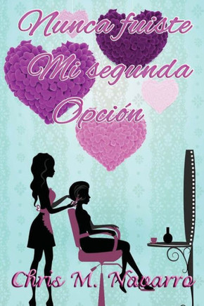 Nunca Fuiste Mi Segunda Opcion (Spanish Edition)