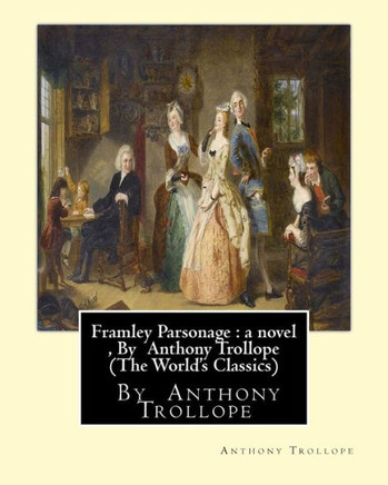Framley Parsonage : A Novel , By Anthony Trollope (The World'S Classics)